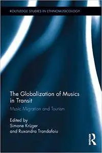 The Globalization of Musics in Transit: Music Migration and Tourism (Repost)