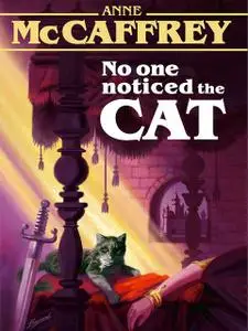 «No One Noticed the Cat» by Anne McCaffrey