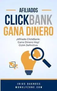 Afiliado ClickBank: Gana Dinero Hoy (Spanish Edition)