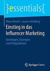 Einstieg in das Influencer Marketing: Grundlagen, Strategien und Erfolgsfaktoren