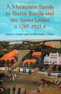 A Mennonite Family in Tsarist Russia and the Soviet Union, 1789-1923 (Repost)