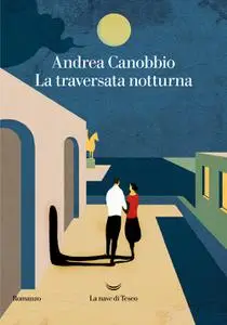 Andrea Canobbio - La traversata notturna