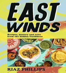 East Winds: Recipes, History and Tales from the Hidden Caribbean