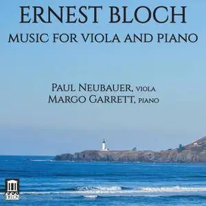 Paul Neubauer, Margo Garrett - Bloch: Music for Viola & Piano (2018)
