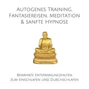 «Autogenes Training, Fantasiereisen, Meditation & sanfte Hypnose» by Patrick Lynen