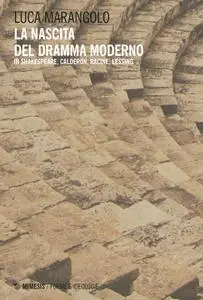 Luca Marangolo - La nascita del dramma moderno