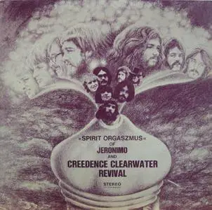 Creedence Clearwater Revival & Jeronimo - Spirit Orgaszmus