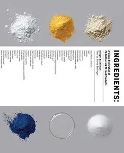 Ingredients: A Visual Exploration of 75 Additives & 25 Food Products (Repost)