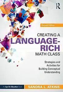 Creating a Language-Rich Math Class: Strategies and Activities for Building Conceptual Understanding 2nd Edition