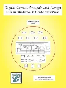 Digital Circuit Analysis and Design with an Introduction to CPLDs and FPGAs