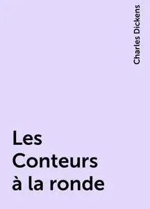 «Les Conteurs à la ronde» by Charles Dickens
