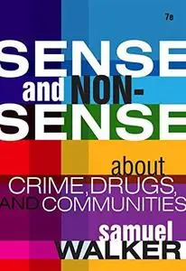 Sense and Nonsense about Crime, Drugs, and Communities, 7th Edition (Repost)