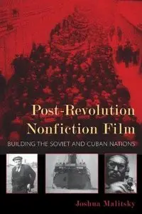Post-Revolution Nonfiction Film: Building the Soviet and Cuban Nations 