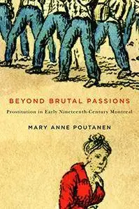 Beyond Brutal Passions: Prostitution in Early Nineteenth-Century Montreal