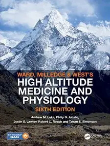 Ward, Milledge and West’s High Altitude Medicine and Physiology, 6th Edition