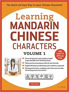 Learning Mandarin Chinese Characters Volume 1: The Quick and Easy Way to Learn Chinese Characters!
