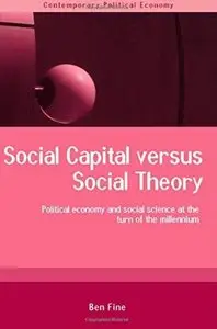 Social Capital Versus Social Theory: Political Economy and Social Science at the Turn of the Millennium [Repost]