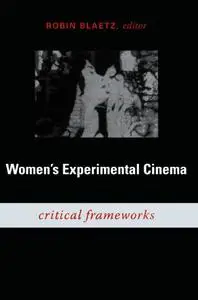 Women's Experimental Cinema: Critical Frameworks