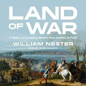 Land of War: A History of European Warfare from Achilles to Putin [Audiobook]