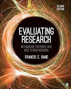 Evaluating Research: Methodology for People Who Need to Read Research