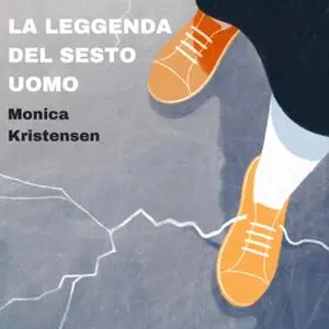 «La leggenda del sesto uomo» by Monica Kristensen