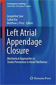 Left Atrial Appendage Closure: Mechanical Approaches to Stroke Prevention in Atrial Fibrillation (Repost)