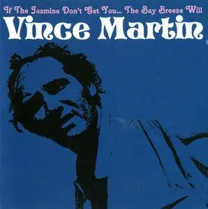 Vince Martin - If The Jasmine Don't Get You... The Bay Breeze Will (1969) Remastered 2006