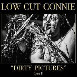 Low Cut Connie - Dirty Pictures (Part 1) (2017)