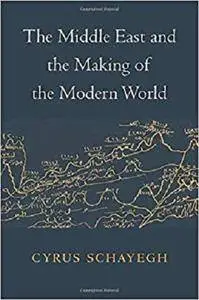 The Middle East and the Making of the Modern World