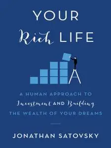 Your Rich Life: A Human Approach to Investment and Building the Wealth of Your Dreams