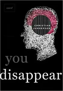 You Disappear: A Novel