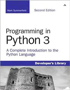 Programming in Python 3: A Complete Introduction to the Python Language 2nd Edition