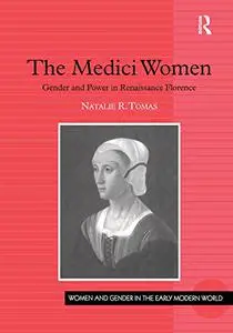 The Medici Women: Gender and Power in Renaissance Florence
