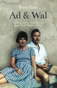 Ad and Wal: Values, Duty, Sacrifice in Apartheid South Africa