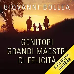 «Genitori grandi maestri di felicità» by Giovanni Bollea