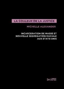 Michelle Alexander, "La couleur de la justice : Incarcération de masse et nouvelle ségrégation raciale aux États-Unis"