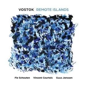 Fie Schouten, Vincent Courtois & Guus Janssen - VOSTOK: Remote Islands (2023) [Official Digital Download 24/48]