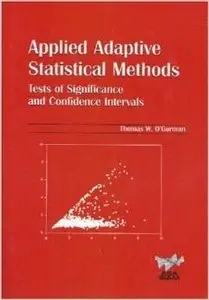 Applied Adaptive Statistical Methods: Tests of Significance and Confidence Intervals by Thomas W. O'Gorman