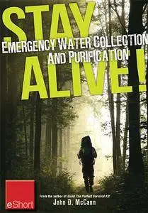 Stay Alive - Emergency Water Collection and Purification eShort: Know where to find sources of water