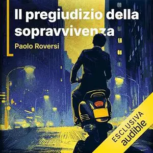 «Il pregiudizio della sopravvivenza - La nuova indagine di Enrico Radeschi? La serie di Radeschi» by Paolo Roversi