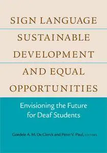 Sign Language, Sustainable Development, and Equal Opportunities: Envisioning the Future for Deaf Students