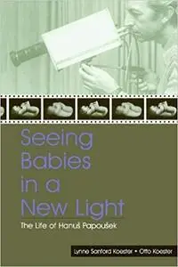 Seeing Babies in a New Light: The Life of Hanus Papousek
