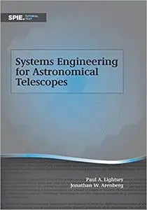 Systems Engineering for Astronomical Telescopes