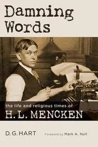 Damning Words: The Life and Religious Times of H. L. Mencken (Library of Religious Biography)