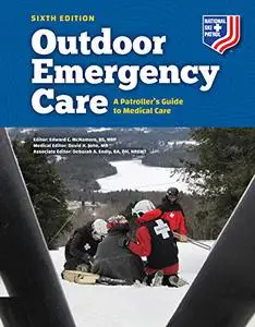 Outdoor Emergency Care: A Patroller’s Guide to Medical Care, 6th Edition