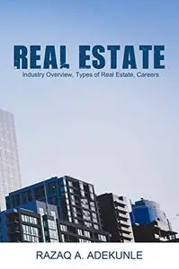 Real Estate: Industry Overview, Types of Real Estate, Careers
