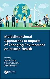 Multidimensional Approaches to Impacts of Changing Environment on Human Health