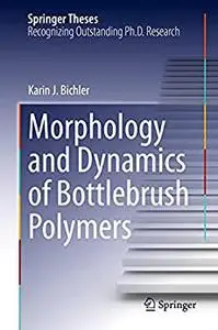 Morphology and Dynamics of Bottlebrush Polymers