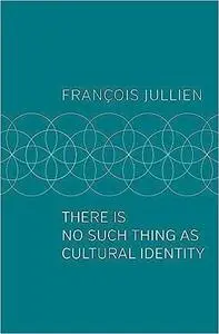 There Is No Such Thing as Cultural Identity