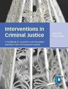 Interventions in Criminal Justice : A Handbook for Counsellors and Therapists